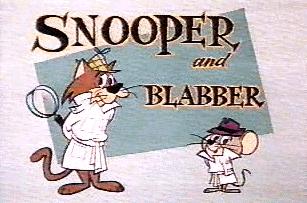 Dessins Animés : Fouinard et Babillard (Snooper and Blabber)